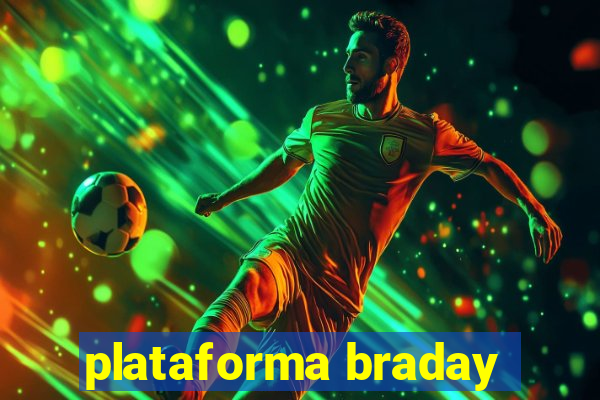 plataforma braday